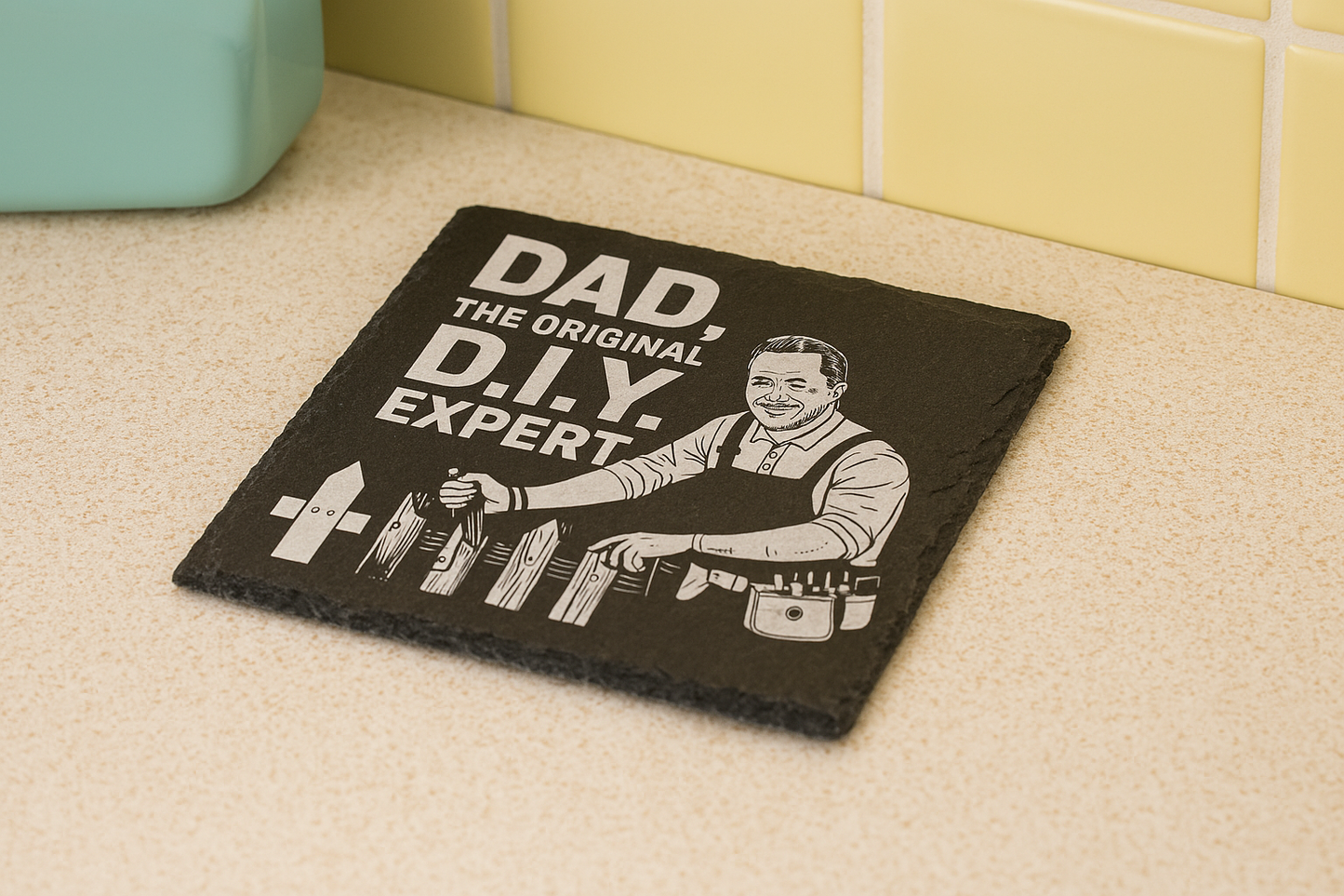 Dad the original DIY Expert - slate coaster