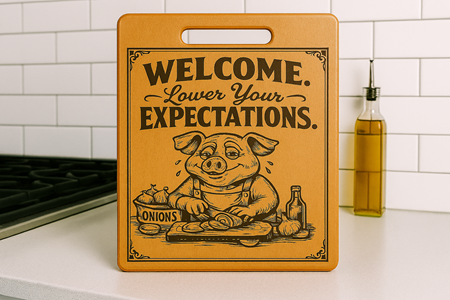 Welcome Lower your expectations - Chopping Board