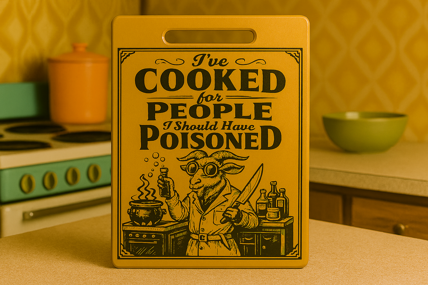 I`ve Cooked for people I should have Poisoned - Chopping Board