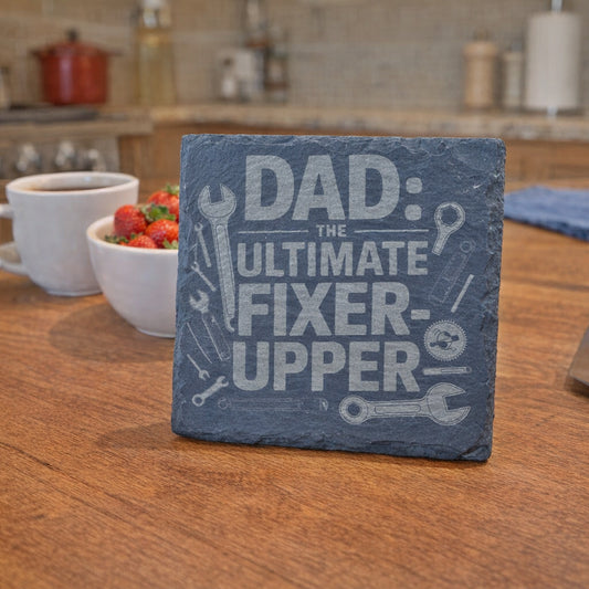 Dad the Ultimate Fixer Upper - Slate Coaster