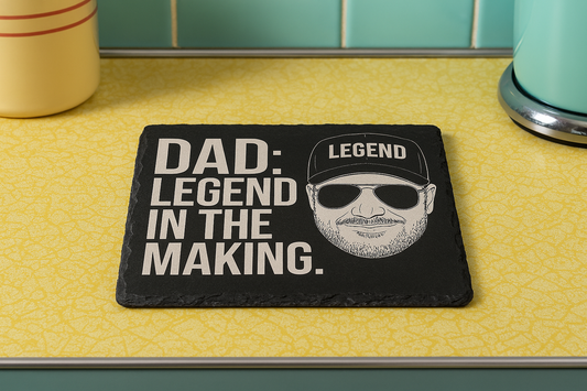 Dad legend in the making - Slate Coaster