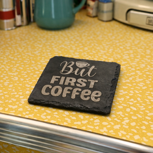 But First Coffee - Slate Coaster