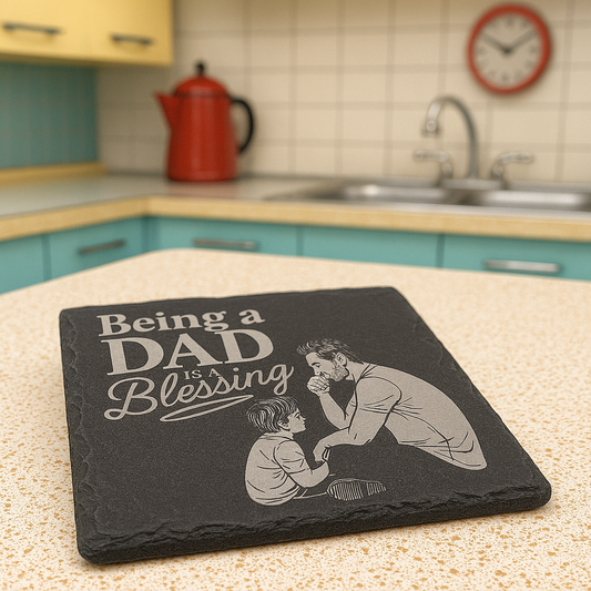 Being a Dad is a blessing - Slate Coaster