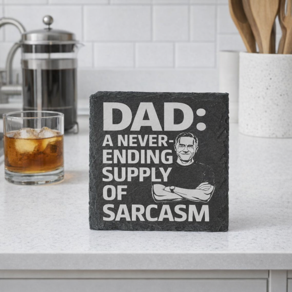 Dad a never ending supply of Sarcasm - Slate Coaster