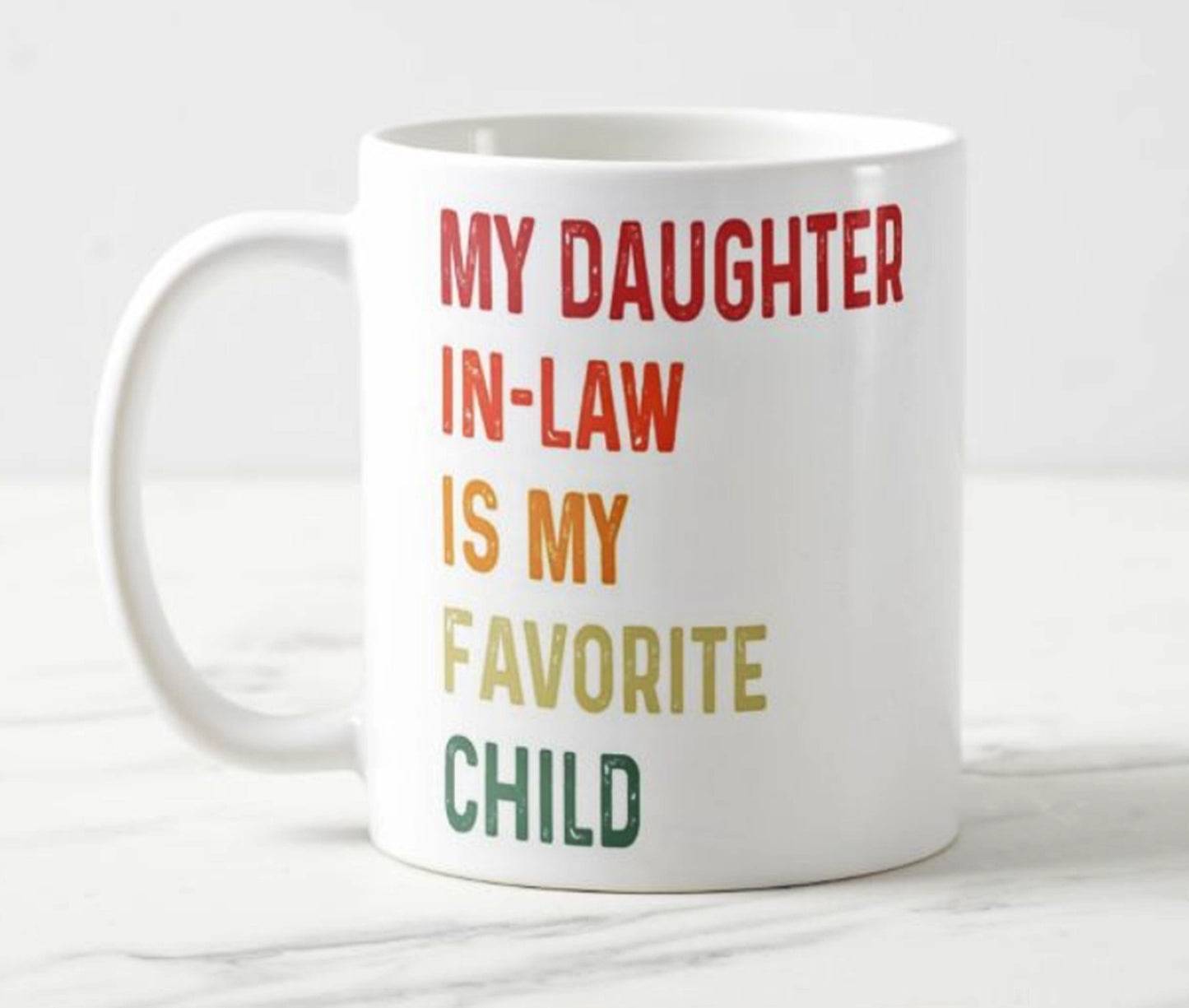My Daughter in Law is my Favorite Child - Ceramic Mug