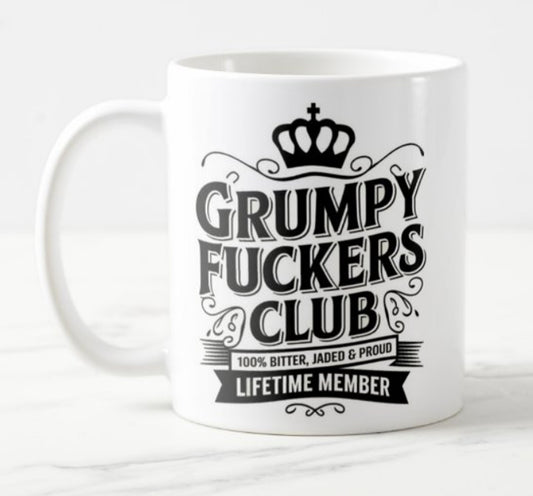 Grumpy Fuckers Club Lifetime member - Ceramic Mug