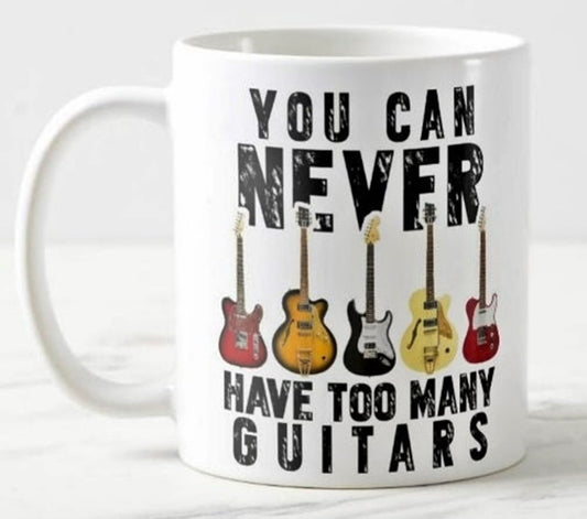 You can never have too many Guitars - Ceramic Mug