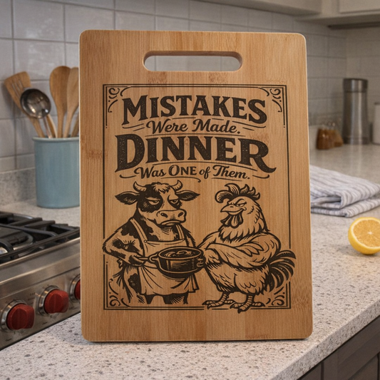 Mistakes were made Dinner was one of them - Chopping Board