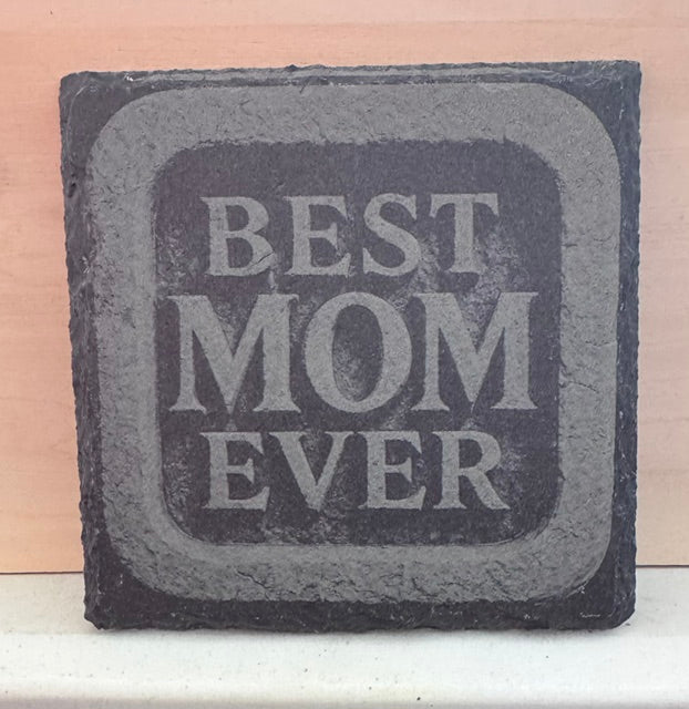 Best Mom Ever - Slate Coaster