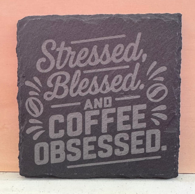 Stressed , Blessed and Coffee obsessed - Slate Coaster