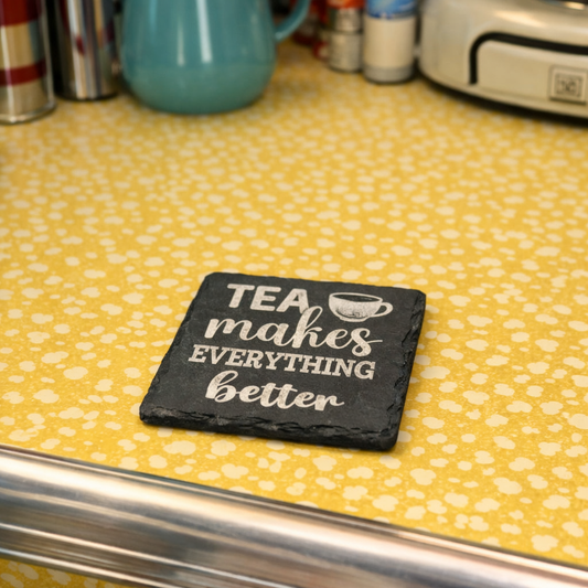 Tea makes everything better - Slate Coaster